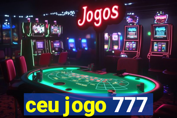 ceu jogo 777